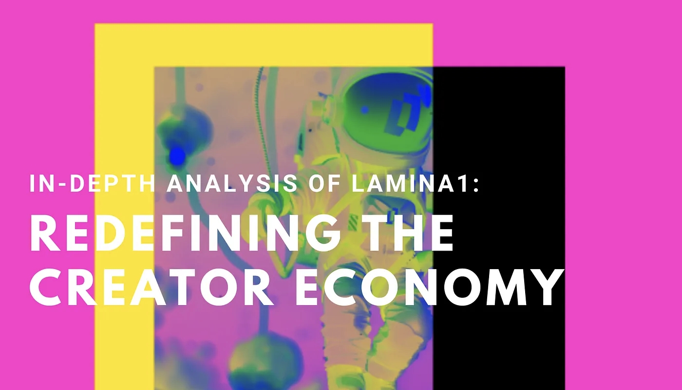 深度解析Lamina1公链：“元宇宙之父”重磅参与，重塑创作者经济-第1张图片-欧意易易下载